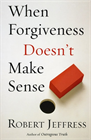 When Forgiveness Doesn’t Make Sense