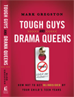 Tough Guys and Drama Queens-How Not to Be Blindsided by Your Child's Teen Years