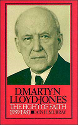 D Martyn Lloyd-Jones: The Fight of Faith 1939-1981