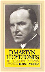 D Martyn Lloyd-Jones: The First Forty Years 1899-1939