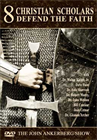 Eight Christian Scholars Defend the Faith and Answer Difficult Questions