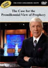 The Case for the Premillennial View of Prophecy    