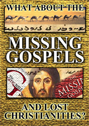 What About the Missing Gospels and Lost Christianities?