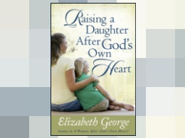 "Raising a Daughter After God’s Own Heart" Book