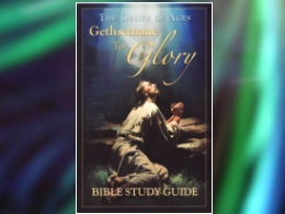 "The Desire of Ages: Gethsemane to Glory" Study Guide