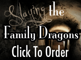 Slaying the Family Dragons