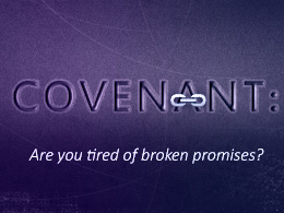 Covenant: Are You Tired of Broken Promises?