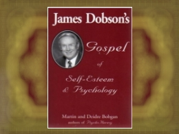 "James Dobson's Gospel of Self-Esteem and Psychology" Book