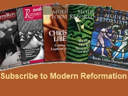 Subscribe to "Modern Reformation" Magazine