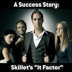 A Success Story: Skillet's "It Factor"