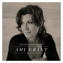 Amy Grant: How Mercy Looks From Here Review