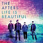 The Afters, Life Is Beautiful