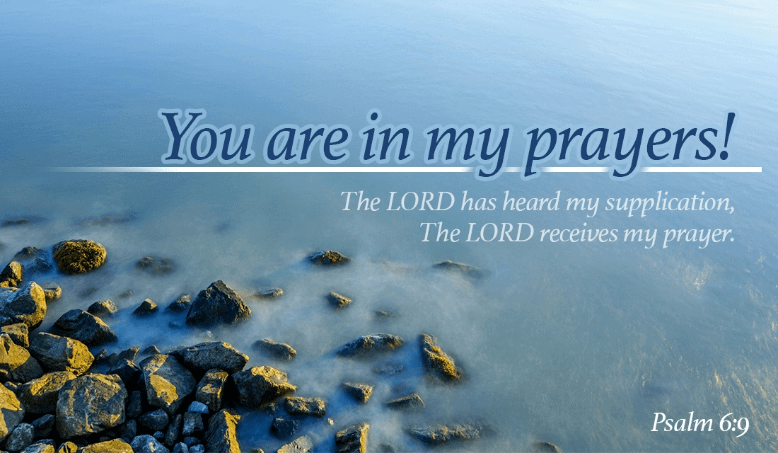 Who is in your prayers today? - Psalm 6:9