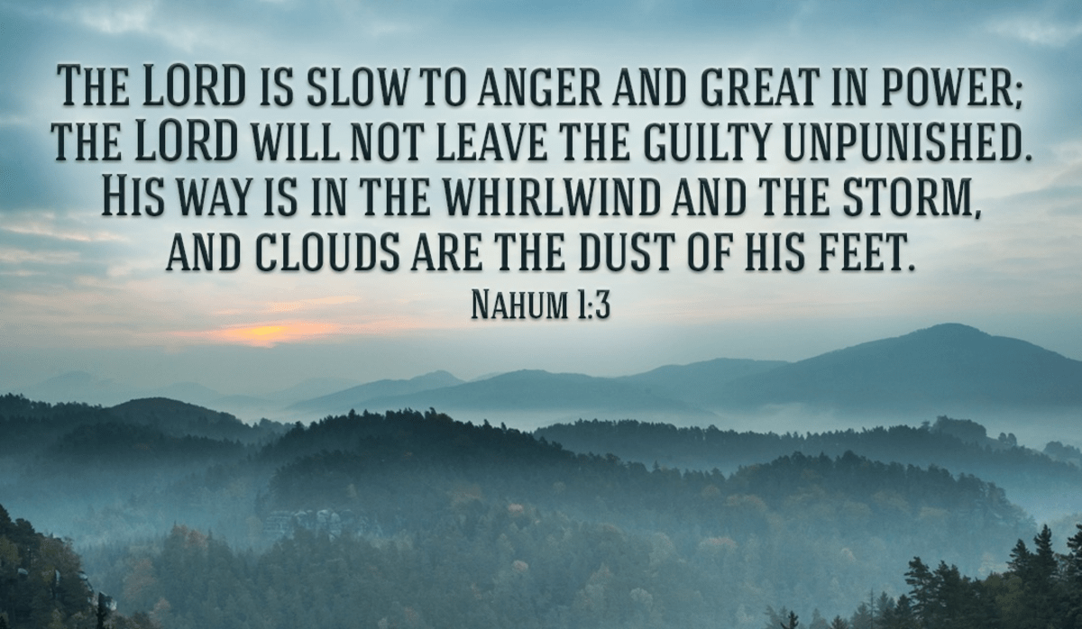 He is Slow to Anger and Great in Power