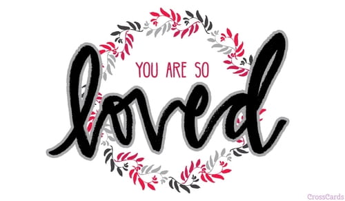 You Are So Loved