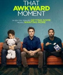 <i>That Awkward Moment</i> Takes Casual Approach to Rough Content