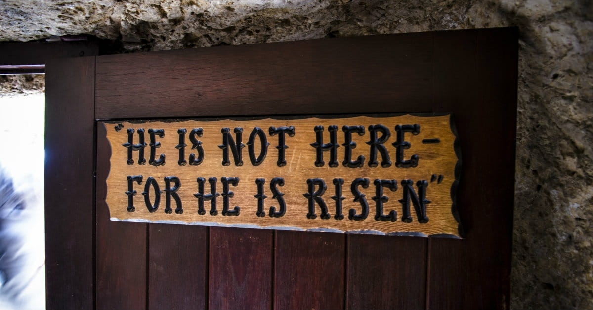 Did Christ Really Rise from the Dead? 4 Confirmations That We Serve a Risen Lord