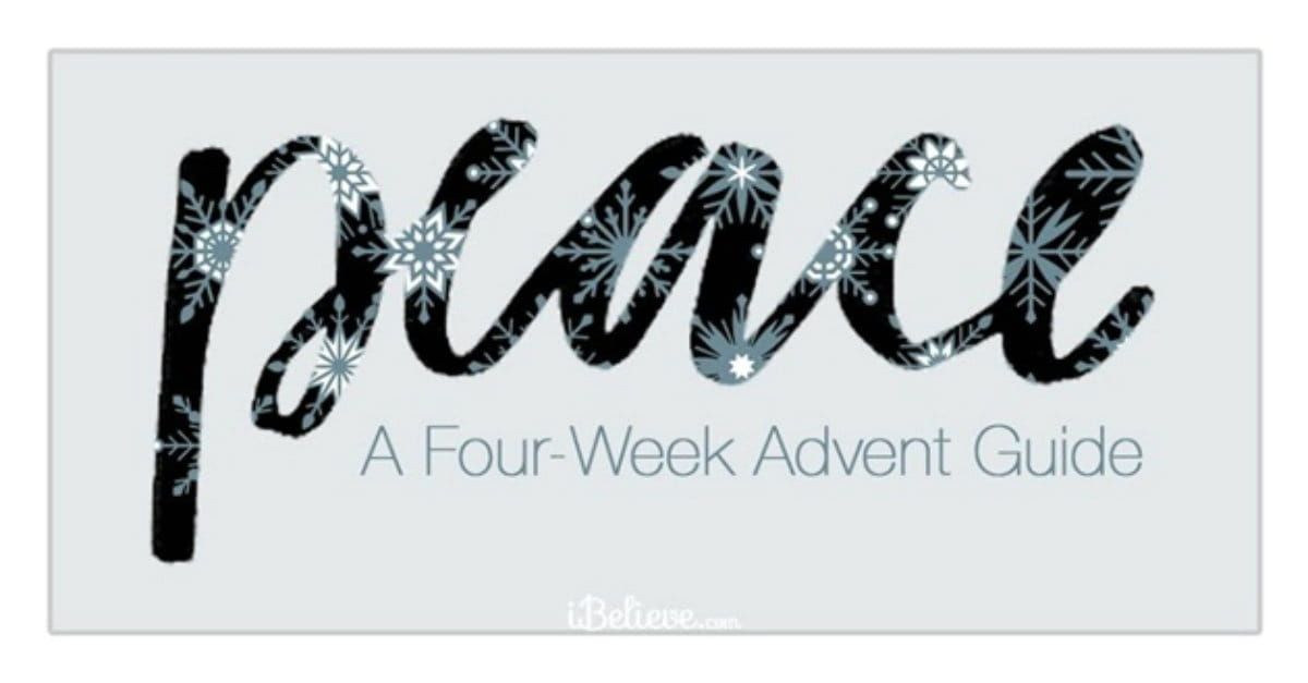 A 4-Week Advent Guide to Peace from iBelieve.com