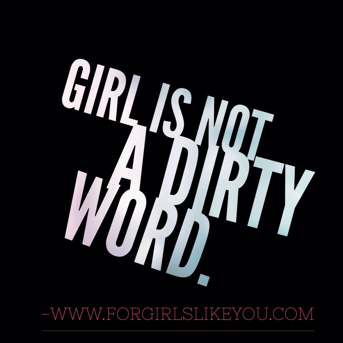 girl-is-not-a-dirty-word