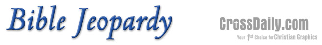 Bible Jeopardy @ CrossDaily.com