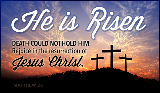 Free He is Risen eCard - eMail Free Personalized Easter Cards Online