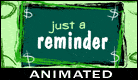 Just A Reminder