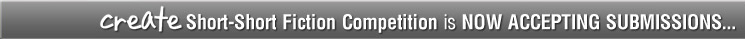 create Short-Short Fiction Competition is Now Accepting Submissions