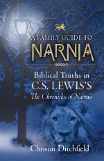 A Family Guide to Narnia: Biblical Truths in C.S. Lewis' Chronicles of Narnia