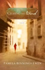 Chasing the Wind: A Novel