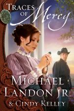 Traces of Mercy by Michael Landon Jr. & Cindy Kelley