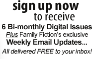 Signup to receive the Family Fiction Magazine Free!