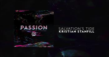 Kristian Stanfill - Salvations Tide (Live from Passion)