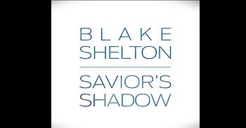 'Savior's Shadow' - Amazing Gospel Song From Blake Shelton