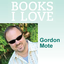 BOOKS I LOVE: Gordon Mote