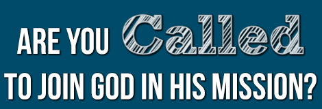 Are you called to join God in His mission?