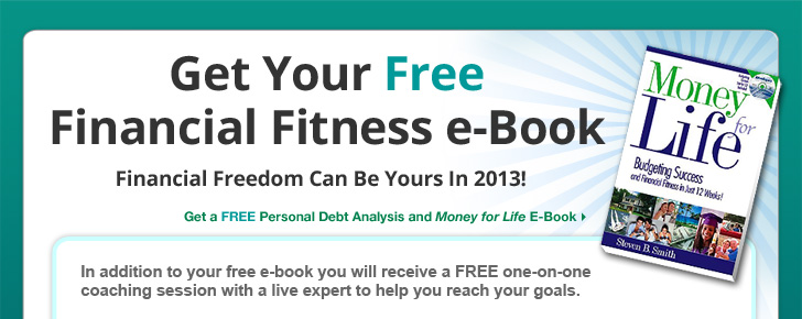 Get Your Free Financial Fitness e-Book - Financial Freedom Can Be Your in 2013!