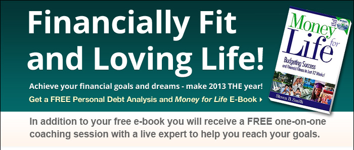 Get a free personal debt analysis and Money for Life ebook to help you become financially fit!