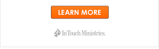 Click here to learn more from InTouch Ministries