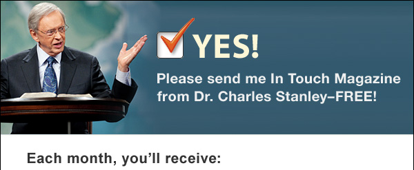 YES! Please send me In Touch Magazine from Dr. Charles Stanley-FREE!
