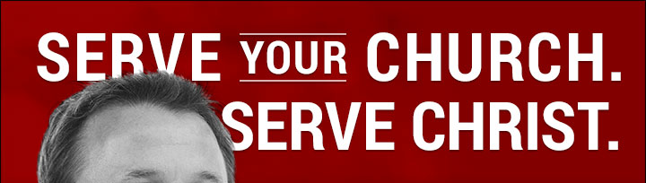 Serve your church. Serve Christ.