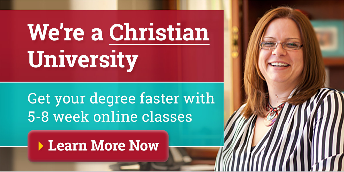 We're a Christian University where you can get your degree faster with 5-8 week online classes