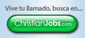 Vive tu llamado, Busca en ChristianJobs.com