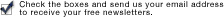 Check the boxes and send us your email address to receive your free newsletter