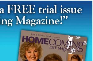 Let us send you a trial issue of Homecoming Magazine with our compliments!