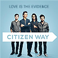 Citizen Way, Love Is The Evidence