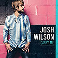 Josh Wilson, Carry Me