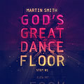 Martin Smith, God's Great Dance Floor