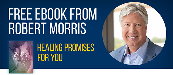 Free eBook from Robert Morris - Healing Promises for You