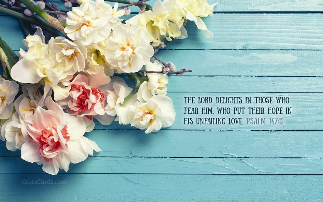 Psalm 147:11 Wallpaper - Free Flowers Desktop Backgrounds