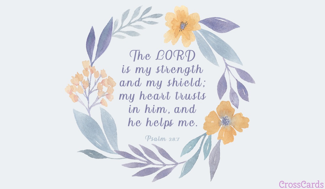 Free Psalm 28:7 eCard - eMail Free Personalized Comfort Online